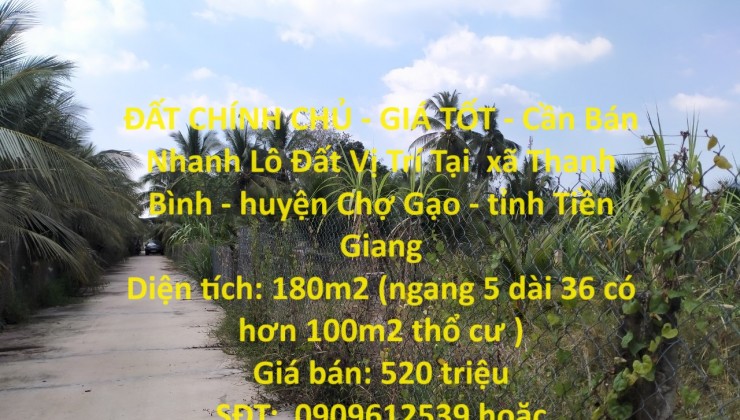 ĐẤT CHÍNH CHỦ - GIÁ TỐT - Cần Bán Nhanh Lô Đất Vị Trí Tại  xã Thanh
Bình - huyện Chợ Gạo - tỉnh Tiền Giang